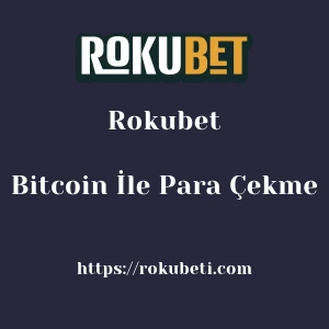 Rokubet Bitcoin İle Para Çekme