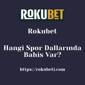 Rokubet Hangi Spor Dallarında Bahis Var?
