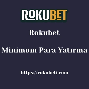 Rokubet Minimum Para Yatırma