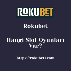 Rokubet'da Hangi Slot Oyunları Var?
